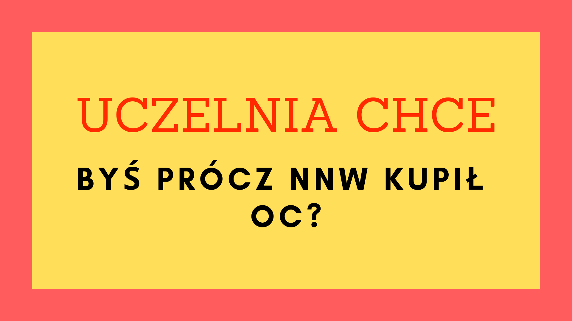 Uczelnia może chcieć, abyś swoje ubezpieczenie NNW dla studentów rozszerzył o OC